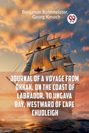 Journal of a Voyage from Okkak, on the Coast of Labrador, to Ungava Bay, Westward of Cape Chudleigh (Edition2023)