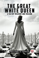 The Great White QueenA Tale of Treasure and Treason (Edition2023)