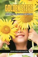 Golden Steps To Respectability, Usefulness And Happiness