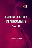 Account Of A Tour In Normandy – Vol. II (Edition2023)