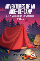 Adventures of an Aide-de-Camp:or, A Campaign in Calabria Vol. 1 (Edition2023)-9789359957470