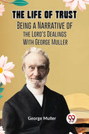 The Life of TrustBeing a Narrative of the Lord's Dealings With George Muller (Edition2023)-9789359958415