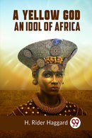 A Yellow GodAn Idol of Africa (Edition2023)