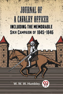 Journal of a Cavalry OfficerIncluding the Memorable Sikh Campaign of 1845-1846 (Edition2023)