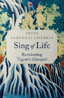 Sing of Life : Revisioning Tagore's Gitanjali-9789360451448