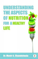 Understanding The Aspects of Nutrition For A Healthy Life-9789360451783