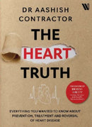 The Heart Truth : Everything you Wanted to Know About Prevention, Treatment and Reversal of Heart Disease-9789360454876