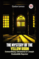 The Mystery of the Yellow Room Extraordinary Adventures of Joseph Rouletabille Reporter-9789360463557