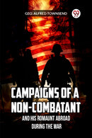 Campaigns of a Non-Combatant and His Romaunt Abroad During the War