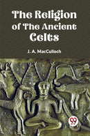 The Religion of the Ancient Celts