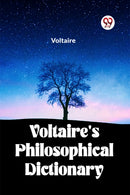 Voltaire''s Philosophical Dictionary