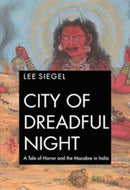 City of dreadful night : A Tale of Horror and the Macabre in India-9789360801496