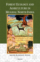Forest Ecology and Agriculture in Mughal North India