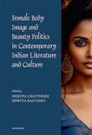 Female Body Image and Beauty Politics in Contemporary Indian Literature and Culture-9789360806477