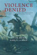 Violence Denied : Violence, Non-Violence and the Rationalization of Violence in South Asian Cultural History-9789360807528