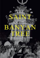 The Saint in the Banyan Tree : Christianity and Caste Society in India-9789360808013