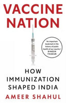 Vaccine Nation : How Immunization Shaped India-9789361133060