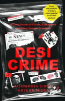 Desi Crime : 20 True Stories of Killers, Kidnappers and Other Sinister Criminals-9789361133251
