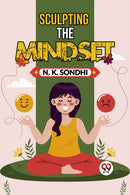 Sculpting The Mindset Navigating Life With A Winning Mindset Unlocking Your Potential For Success-9789361150883