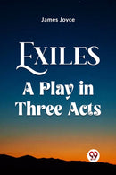 Exiles A Play In Three Acts-9789361151750