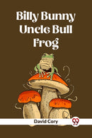 Billy Bunny And Uncle Bull Frog-9789361152610