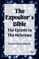 The Expositor's Bible The Epistle to the Hebrews