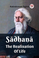 Sadhana The Realisation Of Life-9789361153334