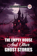 The Empty House And Other Ghost Stories