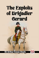 The Exploits Of Brigadier Gerard-9789361156748