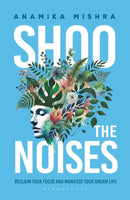 Shoo the Noises : Reclaim your Focus and Manifest your Dream Life-9789361315077
