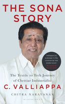 The Sona Story : The Textile to Tech Journey of Chettiar Industrialist C. Valliappa-9789361317453