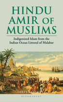 Hindu Amir of Muslims : Indigenized Islam from the Indian Ocean Littoral of Malabar-9789361319150