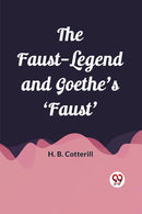 The Faust-Legend and Goethe's 'Faust' (Edition2023)
