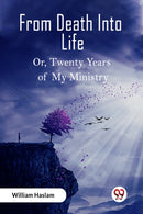 From Death Into LifeOr Twenty Years of My Ministry (Edition2023)-9789361420887