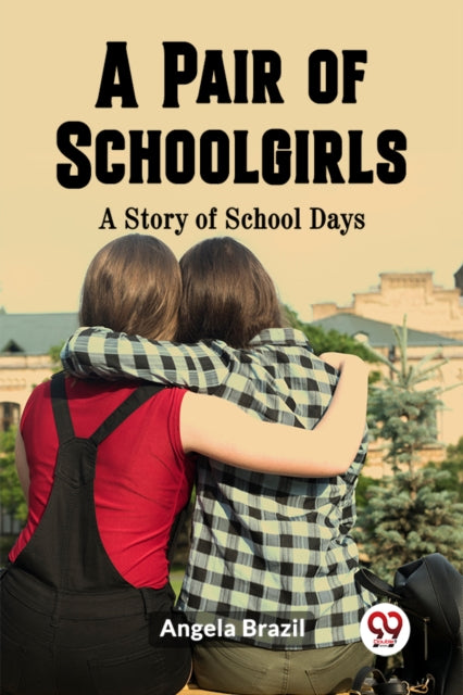 A Pair of SchoolgirlsA Story of School Days (Edition2023)-9789361421303