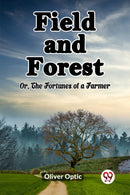 Field and ForestOr, The Fortunes of a Farmer (Edition2023)