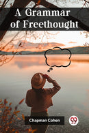 A Grammar of Freethought (Edition2023)-9789361422942