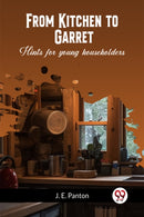 From Kitchen to Garret Hints for young householders-9789361424311