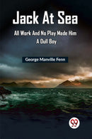 Jack at Sea All Work and No Play Made Him a Dull Boy (Edition2023)