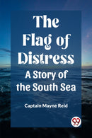 The Flag of DistressA Story of the South Sea (Edition2023)