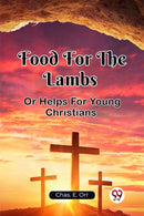 Food For The LambsOr Helps For Young Christians (Edition2023)-9789361428586