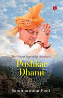 Pushkar Dhami : The Vibrant Heat Of The Himalayas-9789361561528