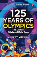 125 Years of Olympics : The Ultimate Trivia and Quiz Book-9789361562372