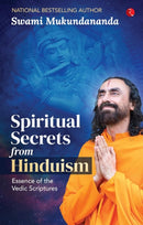 Spiritual Secrets from Hinduism : Essence of the Vedic Scriptures-9789361562624