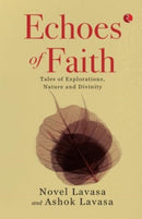 Echoes of Faith : Tales of Explorations, Nature and Divinity-9789361563898