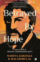 Betrayed by Hope : A Play on the Life of Michael Madhusudan Dutt-9789362133502