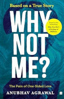Why Not Me? : The Pain of One-Sided Love-9789362139757