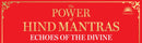 Power of Hindu Mantras: Echoes of the Divine , The