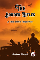 The Border RiflesA Tale of the Texan War (Edition2023)