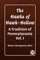 The Hawks of Hawk-HollowA Tradition of Pennsylavania Vol. I (Edition2023)-9789362201348